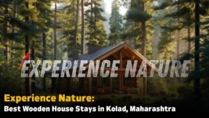 Read more about the article Experience Nature: Best Wooden House Stays in Kolad, Maharashtra