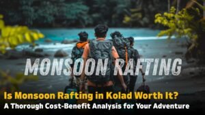 Read more about the article Is Monsoon Rafting in Kolad Worth It? A Thorough Cost-Benefit Analysis for Your Adventure